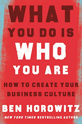 หนังสือ “What You Do Is Who You Are. How to Create Your Business Culture.” ของ Ben Horowitz