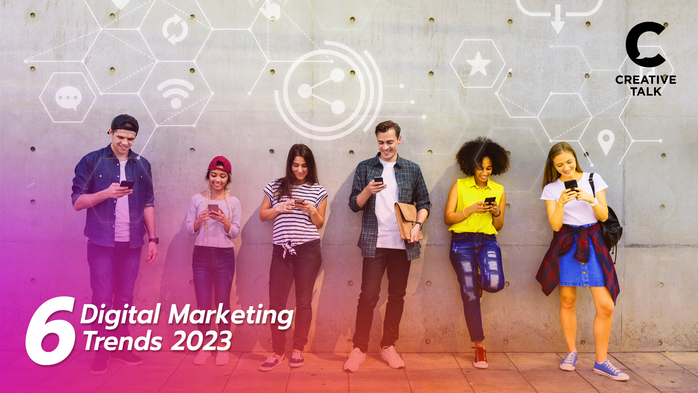 6 Digital Marketing Trends 2023